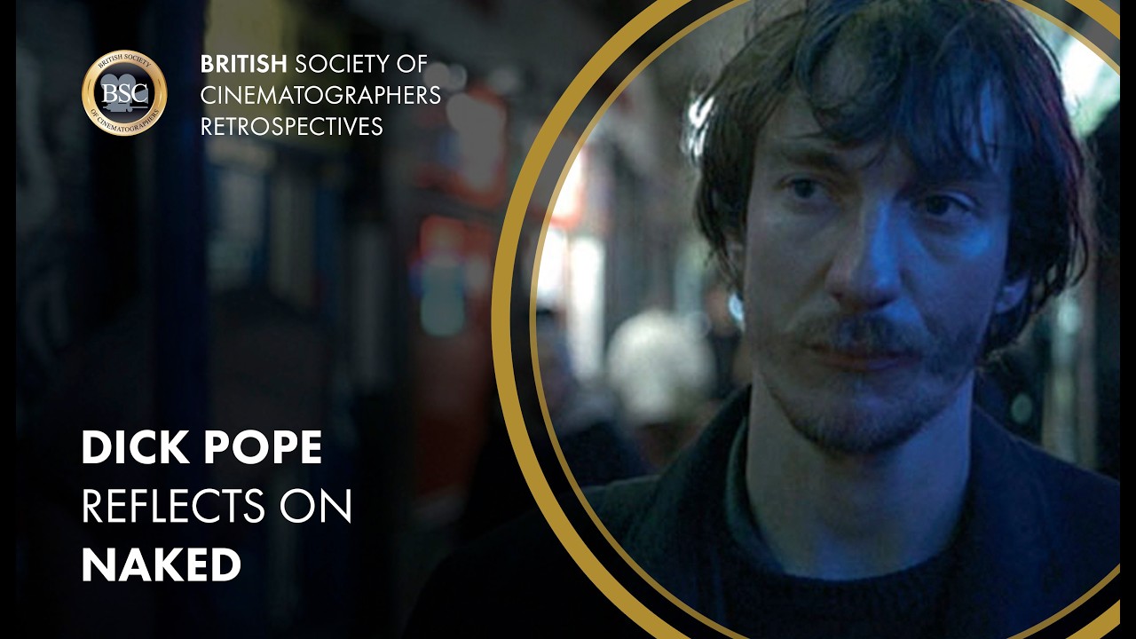 BSC Retrospective: Dick Pope BSC reflects on Naked (1993)