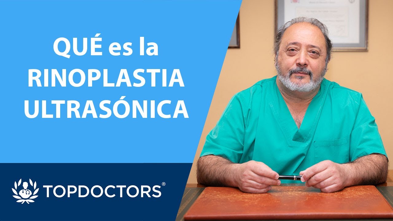 QU&Eacute; es la RINOPLASTIA ULTRAS&Oacute;NICA - Dr. Eugenio Lalinde | Top Doctors (Parte 4/4)