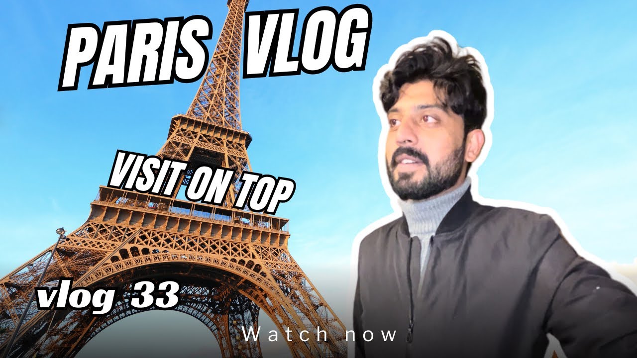 Paris Vlog & Visit on Top Of Eiffel Tower | Bilal Marth|