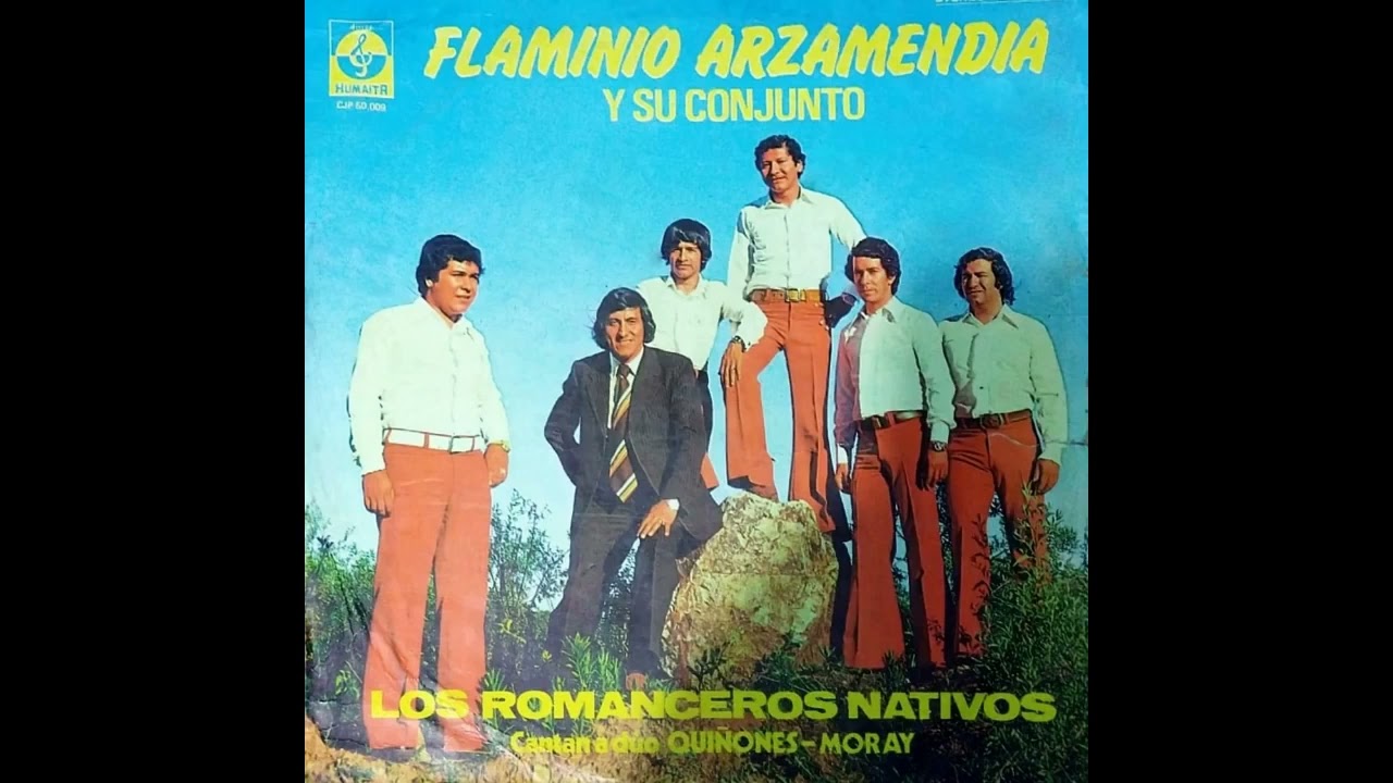 FLAMINIO ARZAMENDIA Y SU CONJUNTO LOS ROMANCEROS NATIVOS, CANTAN A DÚO:QUIÑONEZ-MORAY - Humaitá