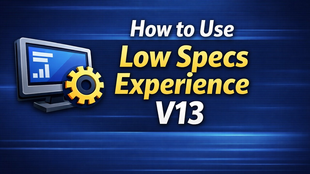 Low Specs Experience V13 | How to Use Guide 2026