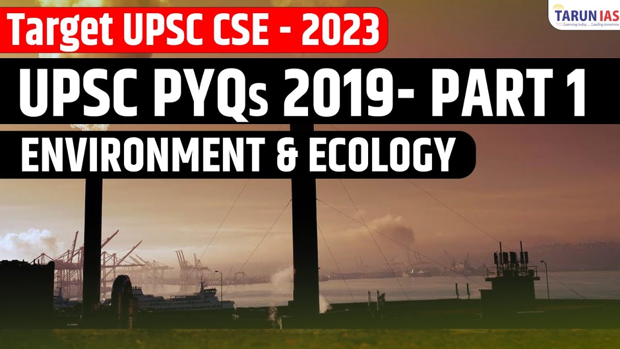 UPSC Environment and Ecology PYQs 2019 | UPSC PYQ Series 2021 to 2011 | UPSC 2023