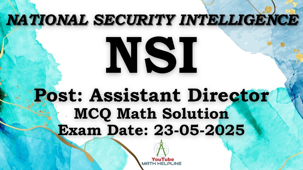 National Security Intelligence (NSI) Post: Assistant Director MCQ Math Solution Exam Date:23-05-2025