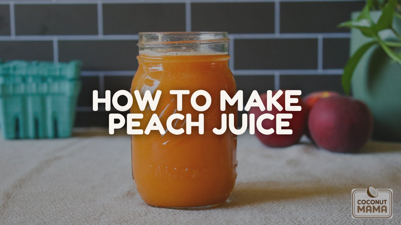 How To Make Fresh Peach Juice