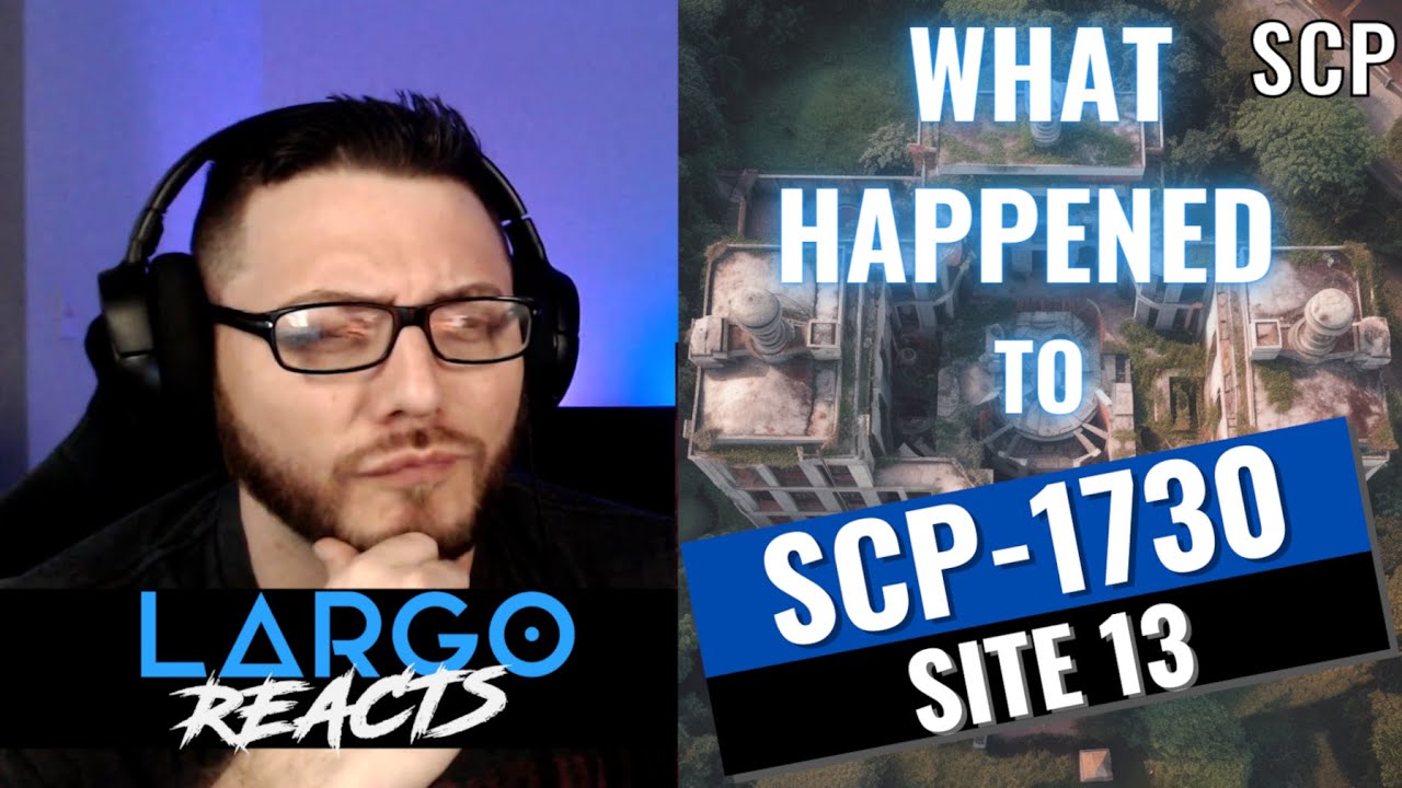 SCP-1730 What happened to site 13? - Largo Reacts