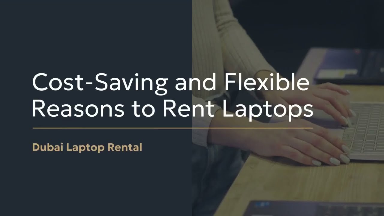 Cost Saving and Flexible Reasons to Rent Laptops