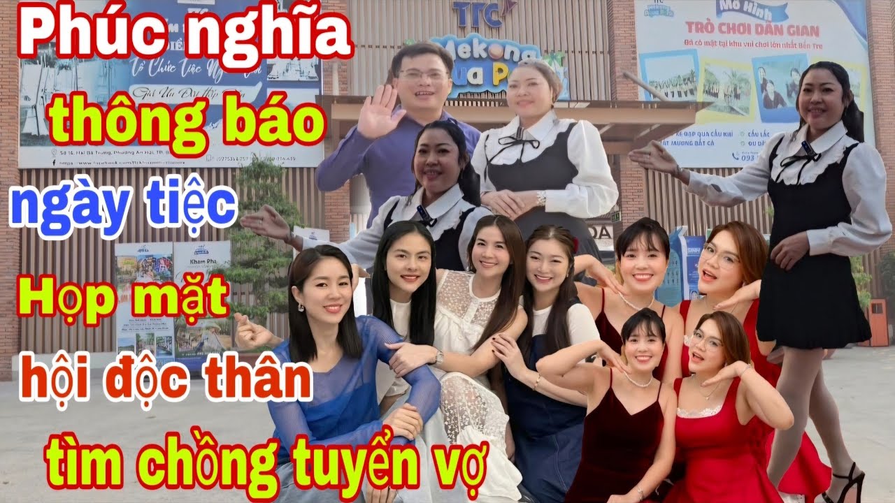 Phúc Nghĩa Mời Họp Mặt Hội Độc Thân Tìm Chồng Tuyển vợ 