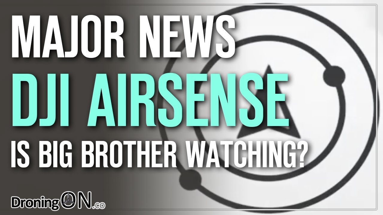 DJI AirSense Announced - Is Big Brother Watching?