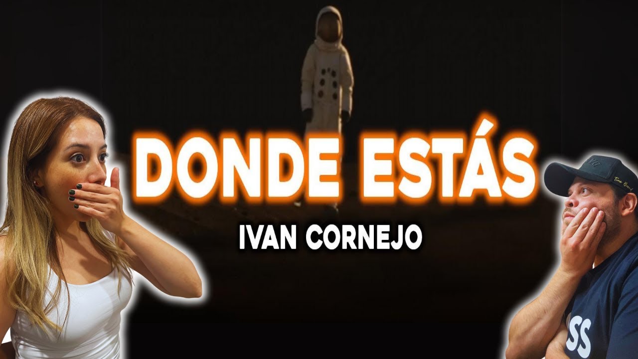 IVAN CORNEJO - DONDE ESTAS !! [REACCION]