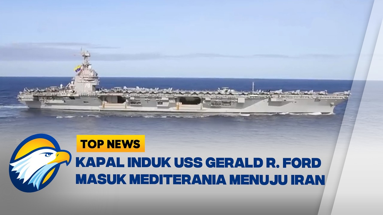 Kapal Induk AS USS Gerald R. Ford Berlayar ke Iran, Ketegangan Meningkat? - [Top News]