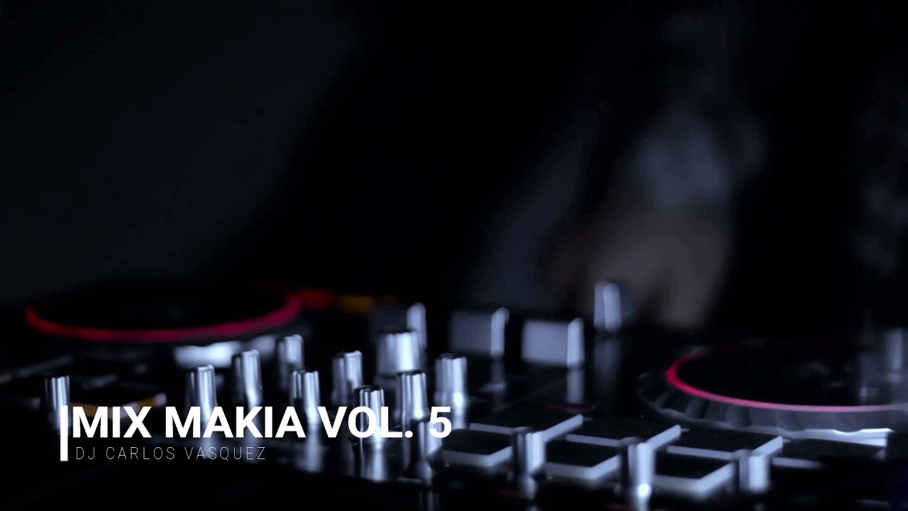 Mix Cumbias Makia Vol  5   Dj Carlos Vasquez