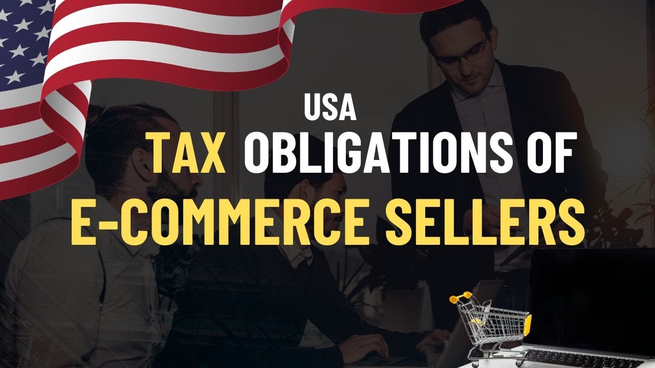 USA Tax Obligations of E-commerce Sellers: All You Need To Know