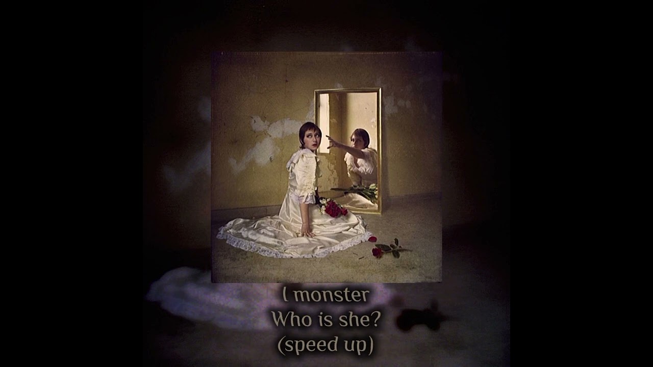 I Monster-Who is she? (speed up)