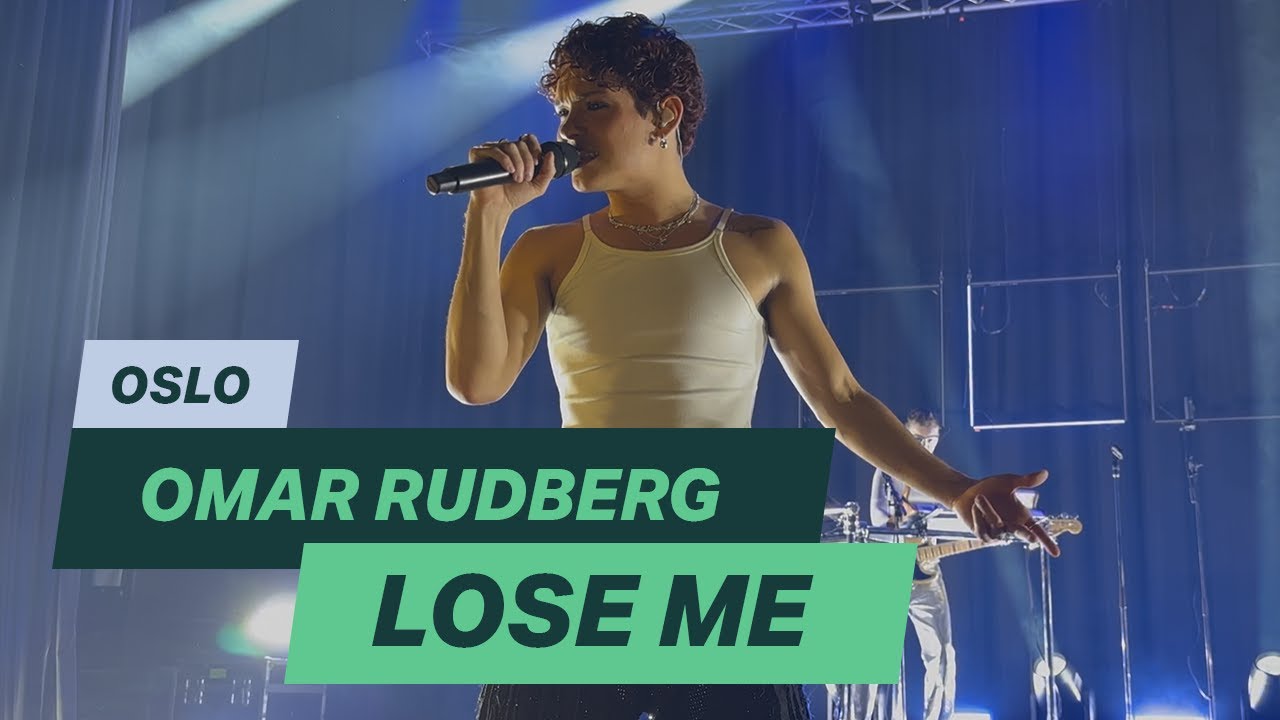 Omar Rudberg - Lose Me (Live Oslo)