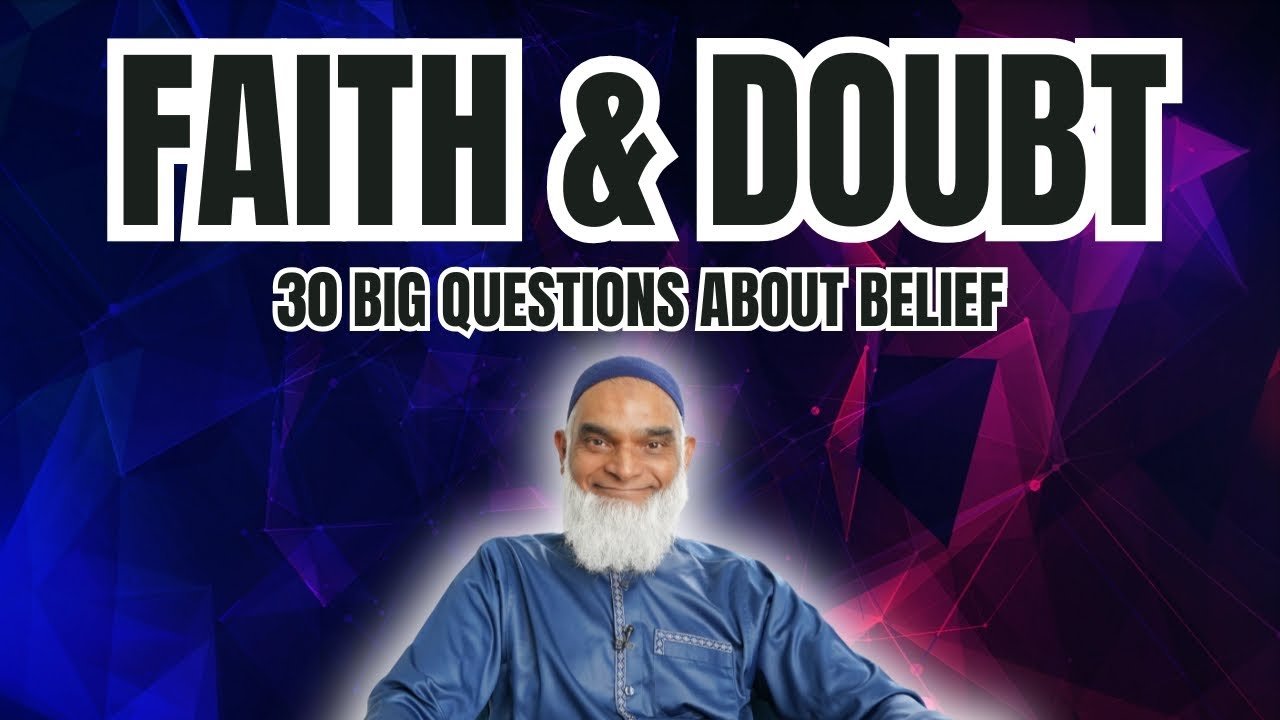 NEW Ramadan 2025 Series | Faith & Doubt: 30 Big Questions About Belief | Dr. Shabir Ally