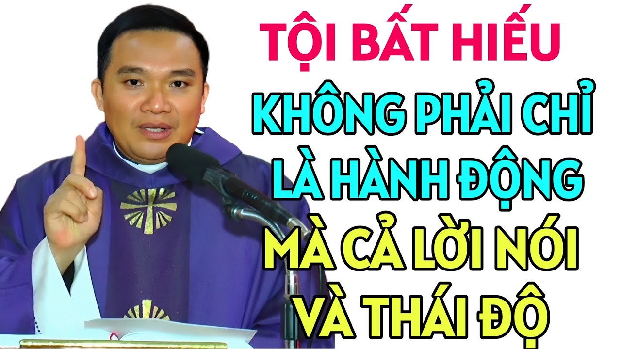 TỘI BẤT HIẾU KHÔNG CHỈ LÀ HÀNH ĐỘNG MÀ CẢ LÀ LỜI NÓI VÀ THÁI ĐỘ . LINH MỤC NGUYỄN SANG GIẢNG