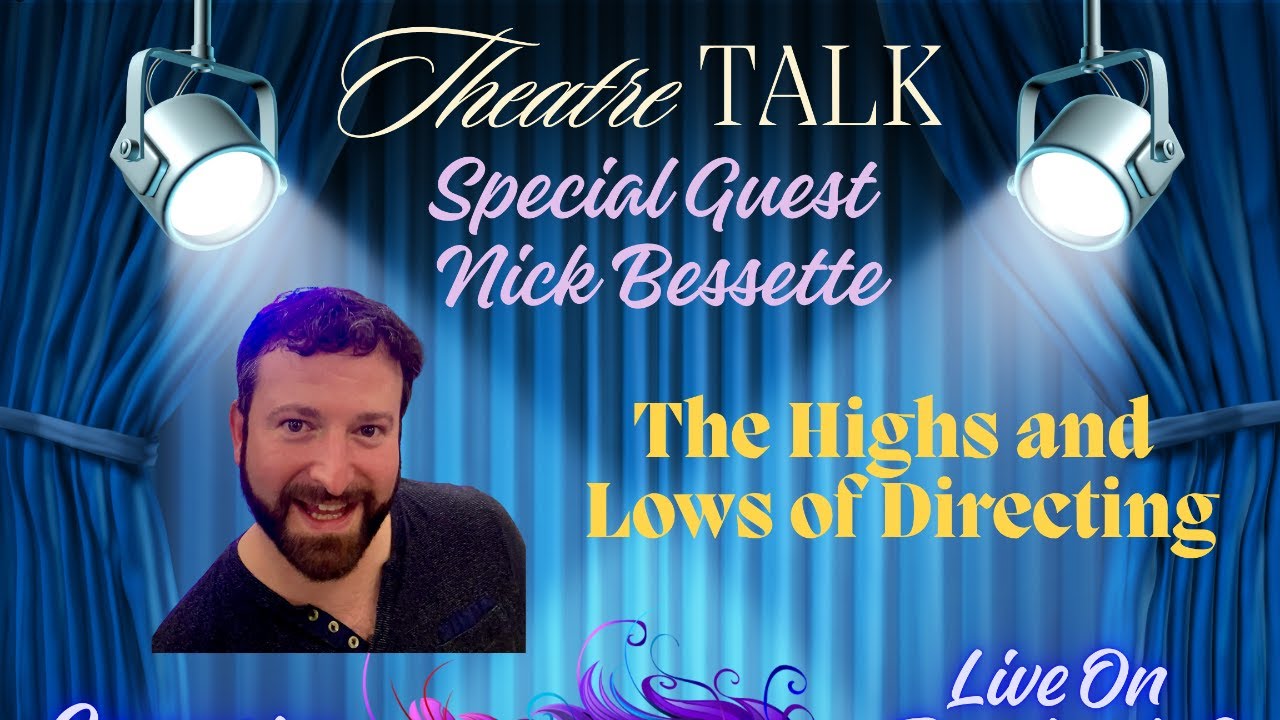 Theatre Talk; Directing with Nick Bessette