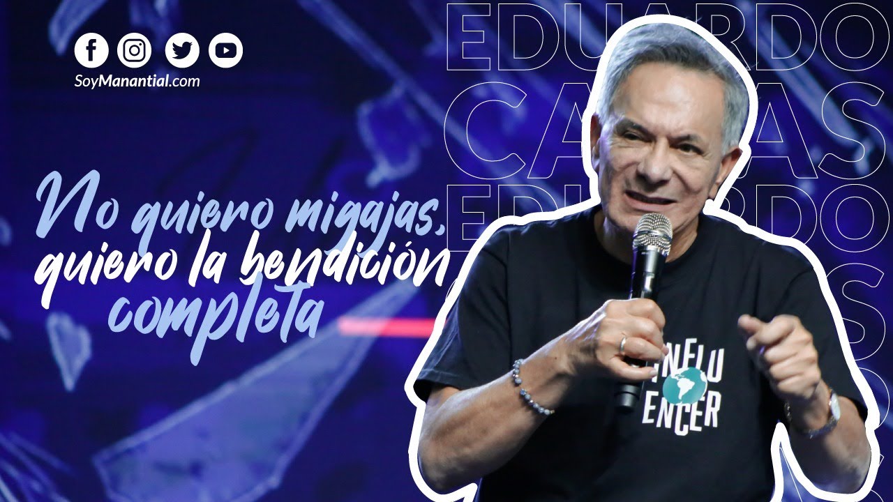 No quiero migajas, quiero la bendición completa Pt 1 | Apóstol Eduardo Cañas