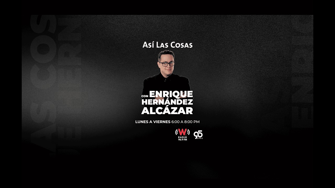Así Las Cosas con Enrique Hernández Alcázar: 6 de marzo