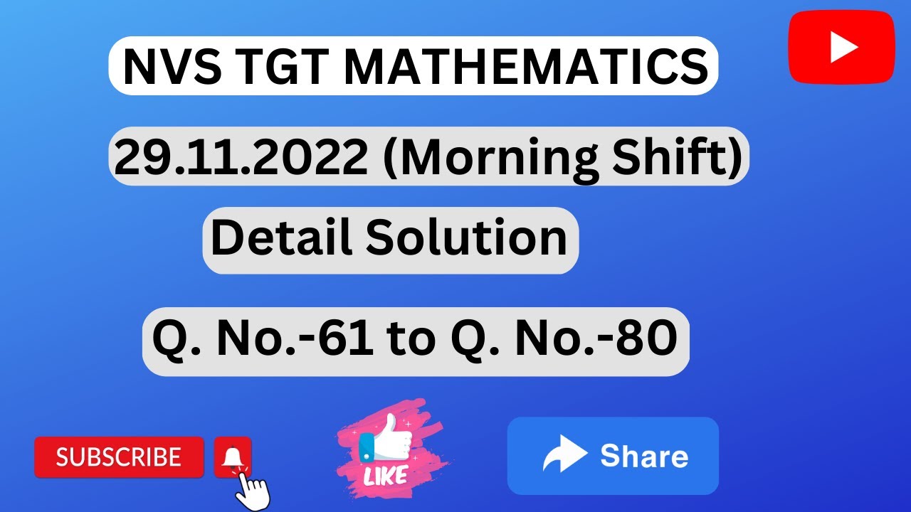 NVS TGT Mathematics Paper 29.11.2022 (Morning Shift) Details Solution- Q. No. 61 to Q. No. 80.