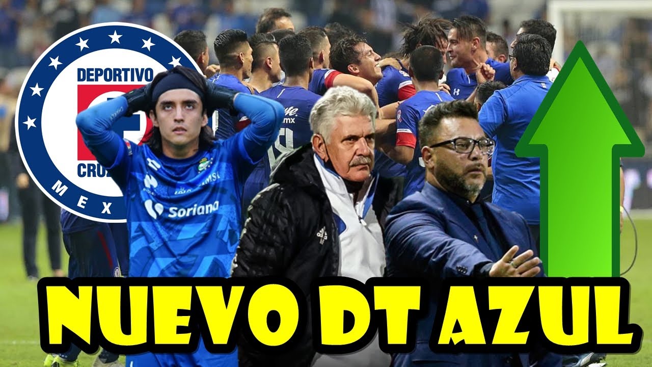 NO VAS A CREER QUIEN SERA EL NUEVO DT PARA CRUZ AZUL FICHAJES BOMBA DE ULTIMO MINUTO NUEVO DT AZUL
