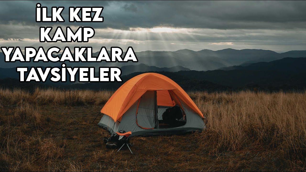 İLK KEZ KAMP YAPACAKLARA &Ouml;NEMLİ TAVSİYELER ⛺🏕️