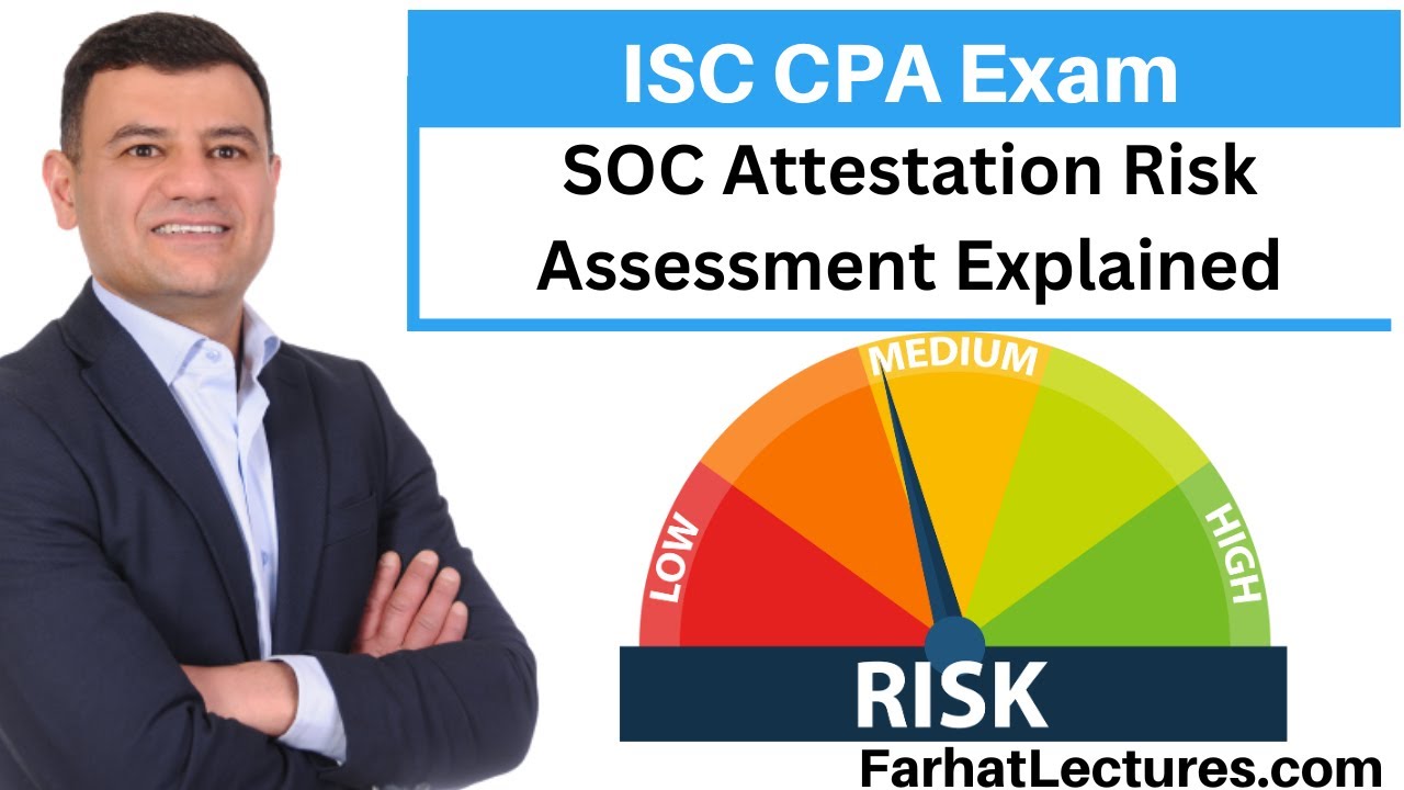 SOC Risk Assessment. Information Systems and Controls ISC CPA Exam