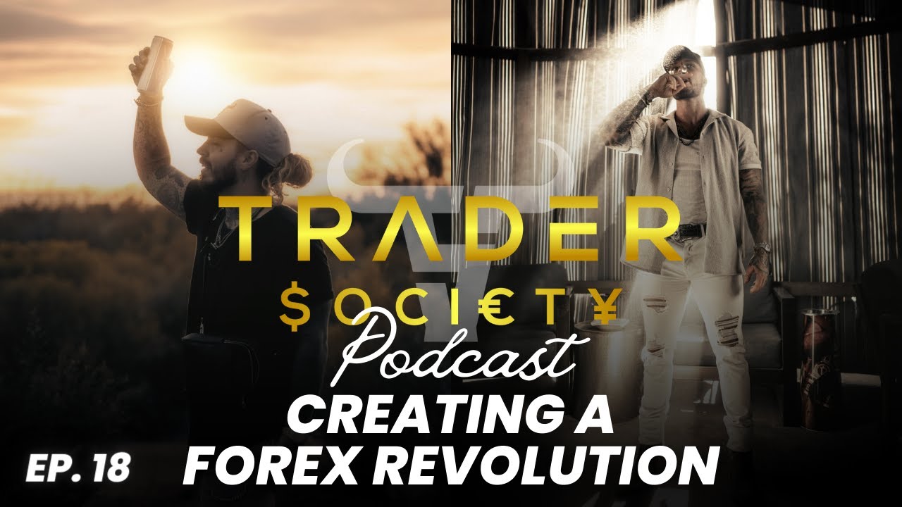 EP. 18 - CREATING A FOREX REVOLUTION