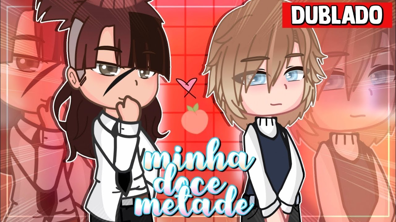 MINHA DOCE METADE III 🍬💖 || Mini Filme YAOI/BL 🏳️&zwj;🌈 [DUBLADO] Gacha Club