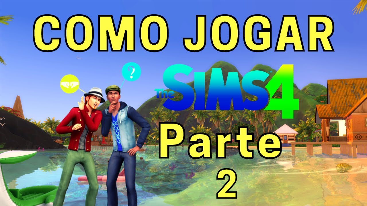🎮 APRENDA COMO JOGAR THE SIMS 4 | DICAS PARA INICIANTES - PARTE 2