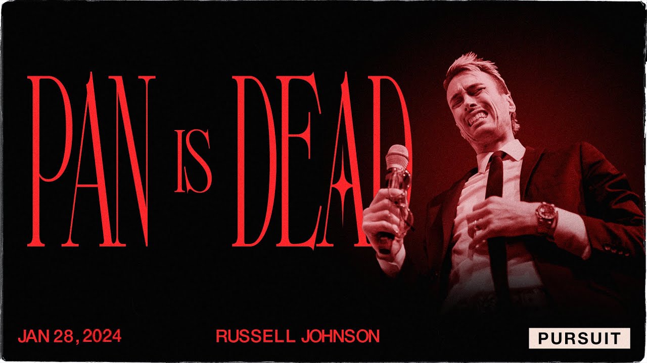 Pan is Dead | 01.28.24 Sunday AM | Russell Johnson