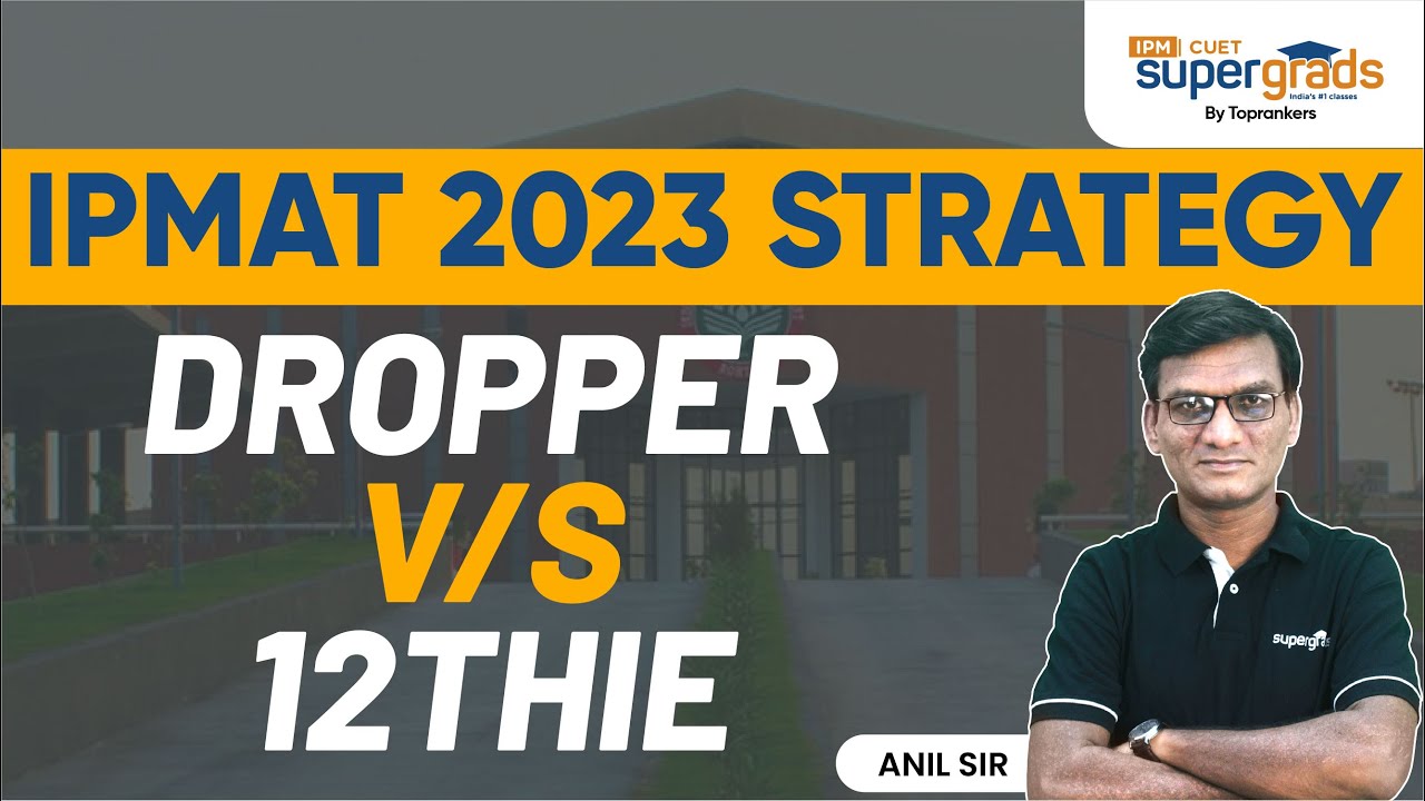 Preparation Strategy for Droppers & 12th Students for IPMAT 2023 | IPMAT 2023 Exam Preparation