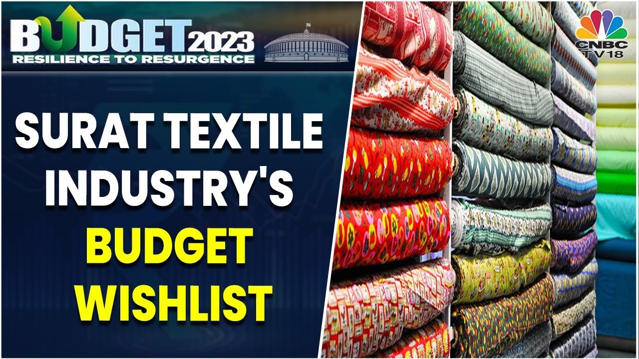 Surat Textile Industry Seek Incentives In Union Budget 2023 | Newscenter | CNBC-TV18