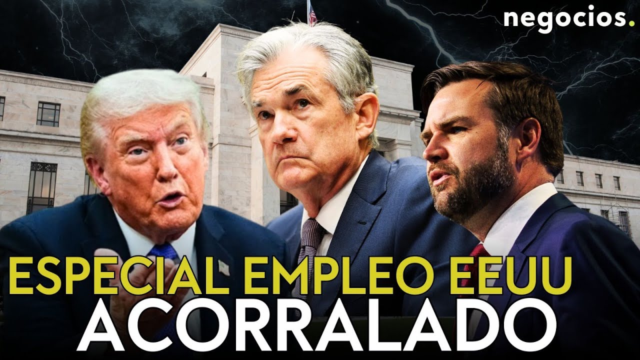 ESPECIAL EMPLEO EEUU | Powell está acorralado: Trump tenía razón y el desempleo sube al 4,2%