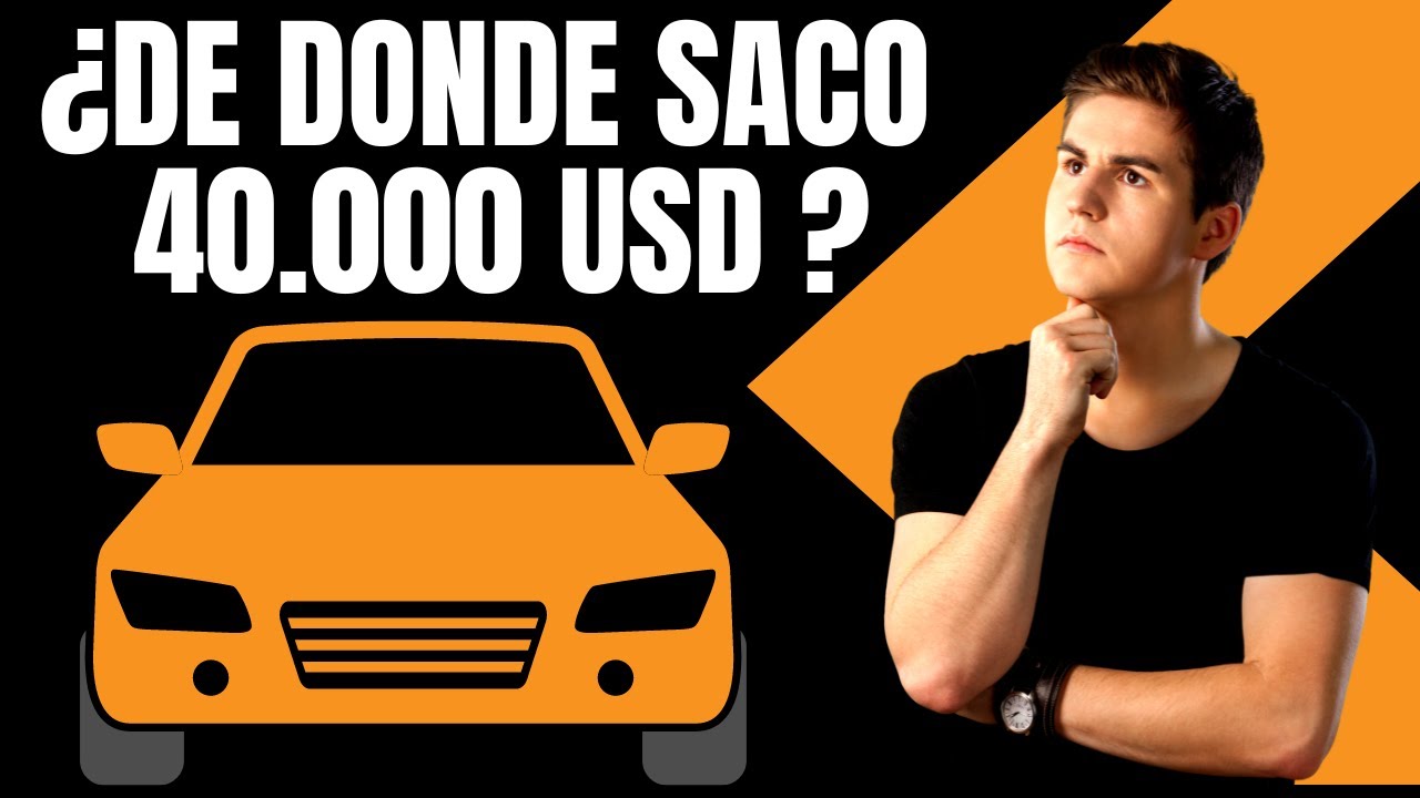¿De DONDE SACO 40.000 DÓLARES?