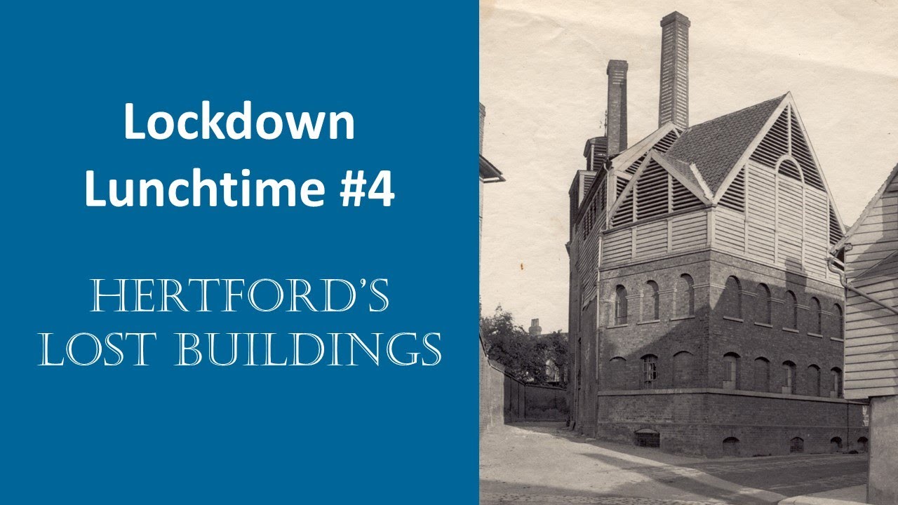 Lockdown Lunchtime #4 Hertford's Lost Buildings