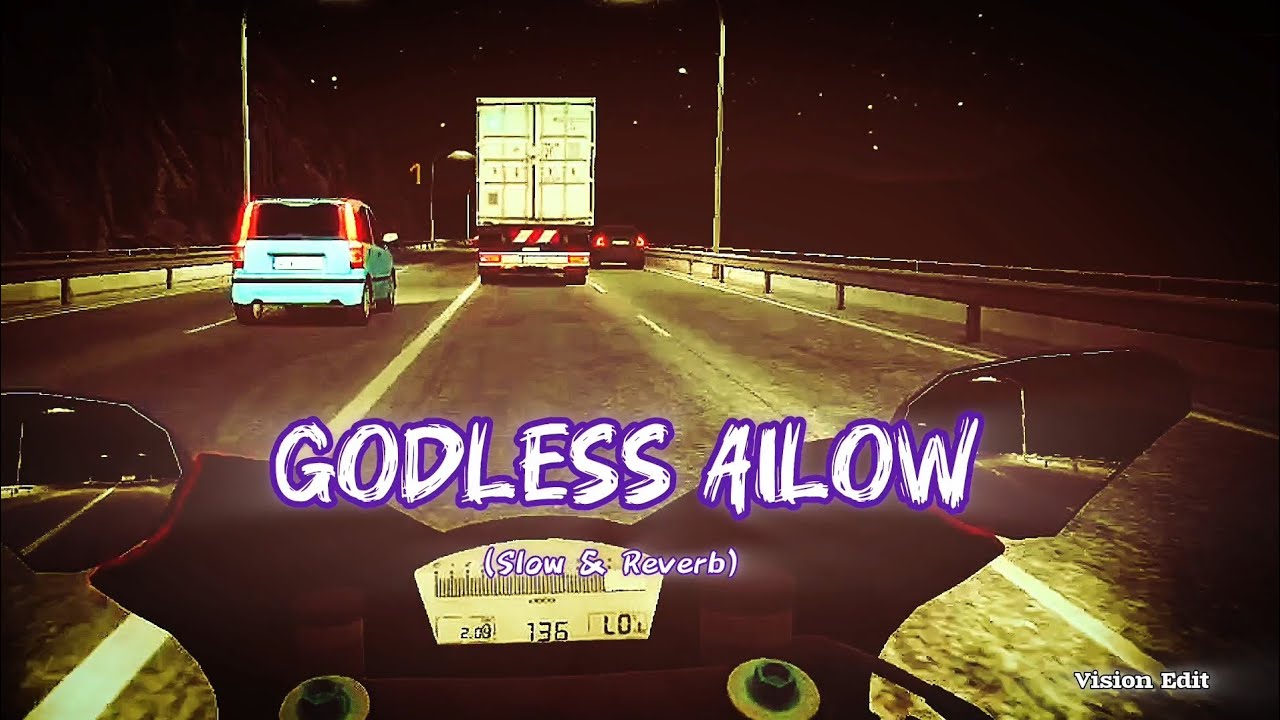 GODLESS Ailow💥SLOWED &REVERB Song #slowedandreverb #trending #new #ncs #lyrics #music #viralvideo 