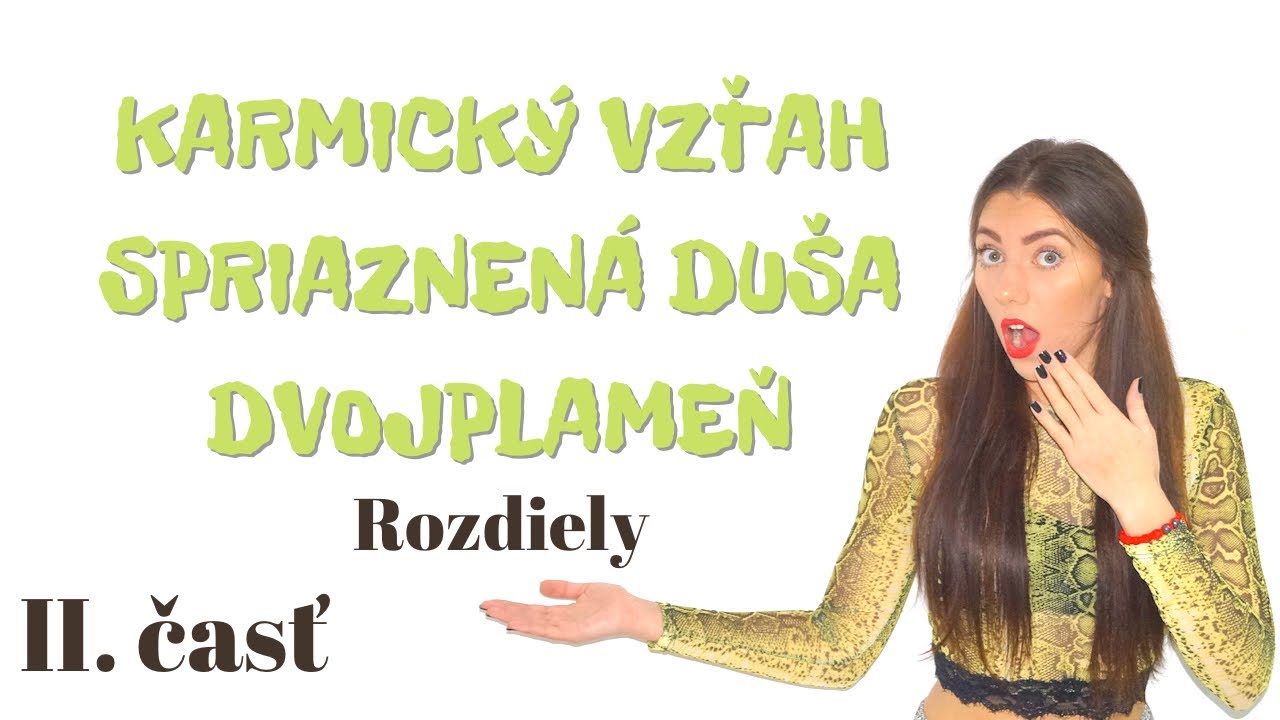 KARMICKÝ vzťah, SPRIAZNENÁ duša alebo DVOJPLAMEŇ? II. časť