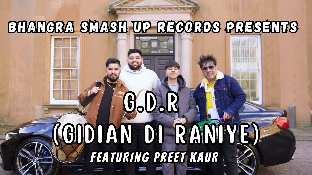 Bhangra Smash Up - G.D.R (Gidian Di Raniye) Featuring Preet Kaur - OFFICIAL MUSIC VIDEO