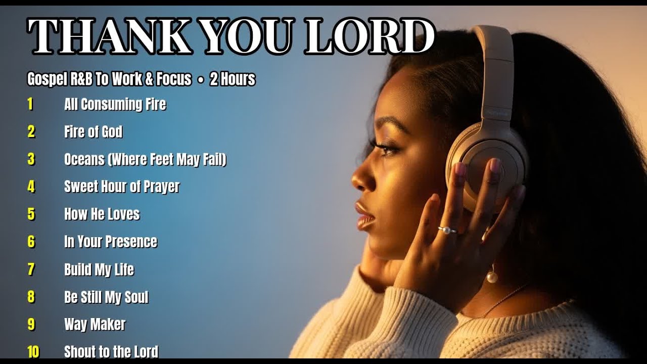 THANK YOU GOD † Nonstop Gospel R&B For Work 🎵 Best Christian Music Playlist 2026