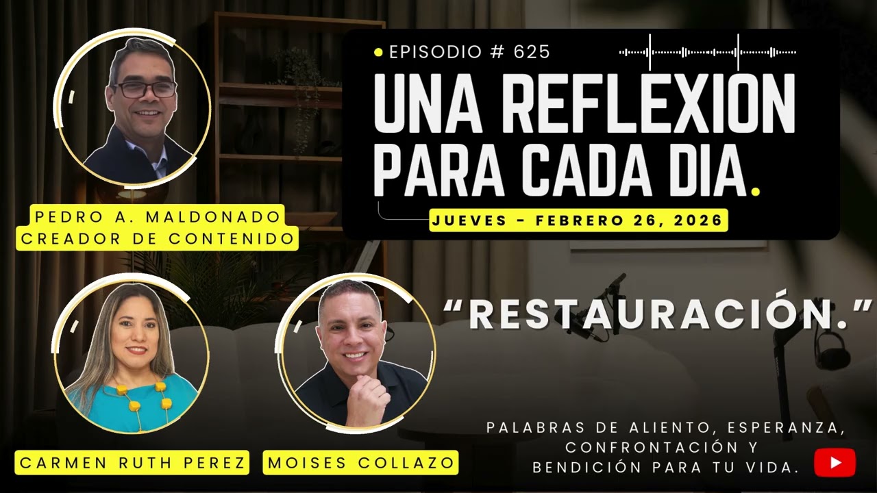Una Reflexion Para Cada Día: Restauración. | Episodio 625