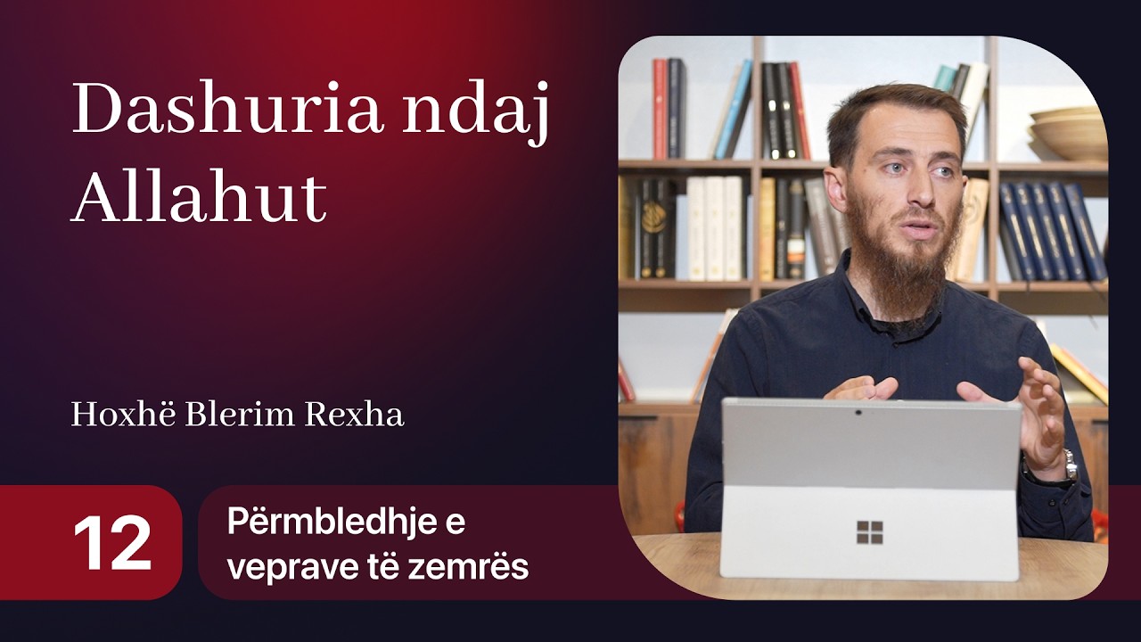12. Dashuria ndaj Allahut - Hoxhë Blerim Rexha