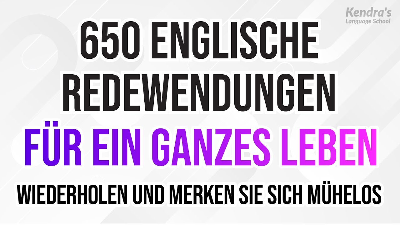 650 englische Redewendungen für ein ganzes Leben: Wiederholen und merken Sie sich mühelos