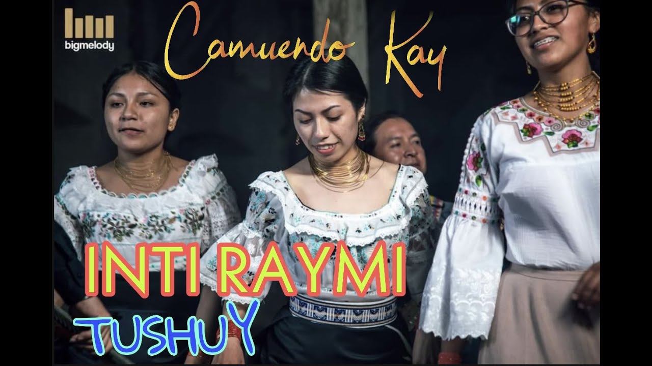 🔥Camuendo Kay 🔥- Inti Raymi-Tushuy