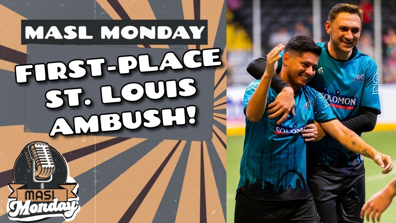 St. Louis Ambush in First Place?! Blast Rebound Weekend | MASL Monday