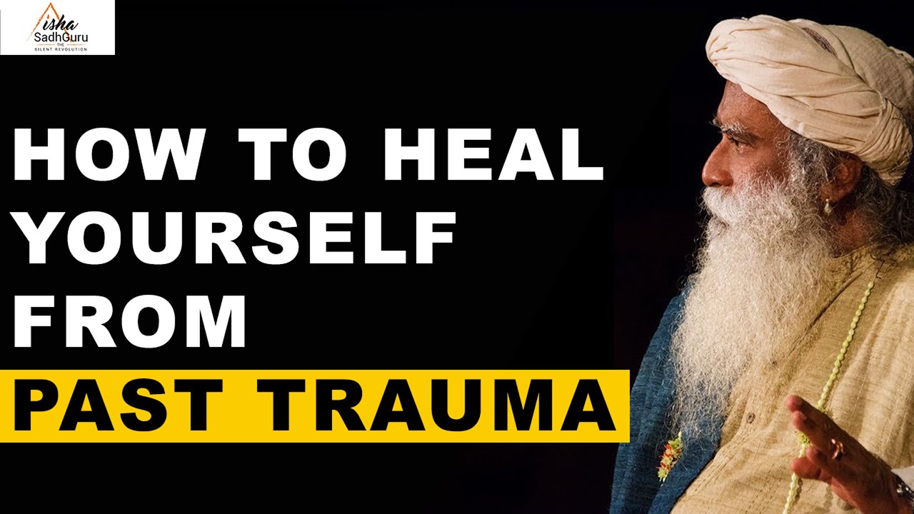Sadhguru on How to Heal Yourself From Past Trauma | Pain | Mental Health | Dreams