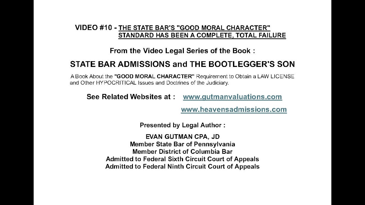 VIDEO #10 - THE STATE BAR'S GOOD MORAL CHARACTER STANDARD HAS BEEN A COMPLETE, TOTAL FAILURE