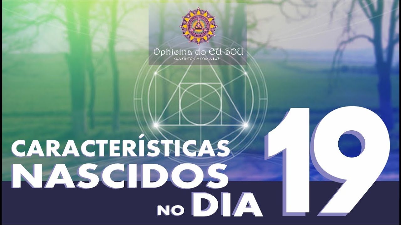 Série Características do Dia de Nascimento Numerologia Cabalística Dia 19