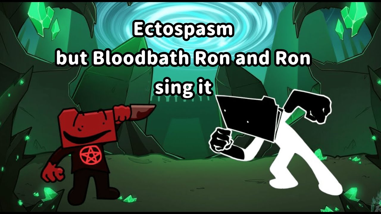 FNF - Ectospasm but Bloodbath Ron and Ron sing it