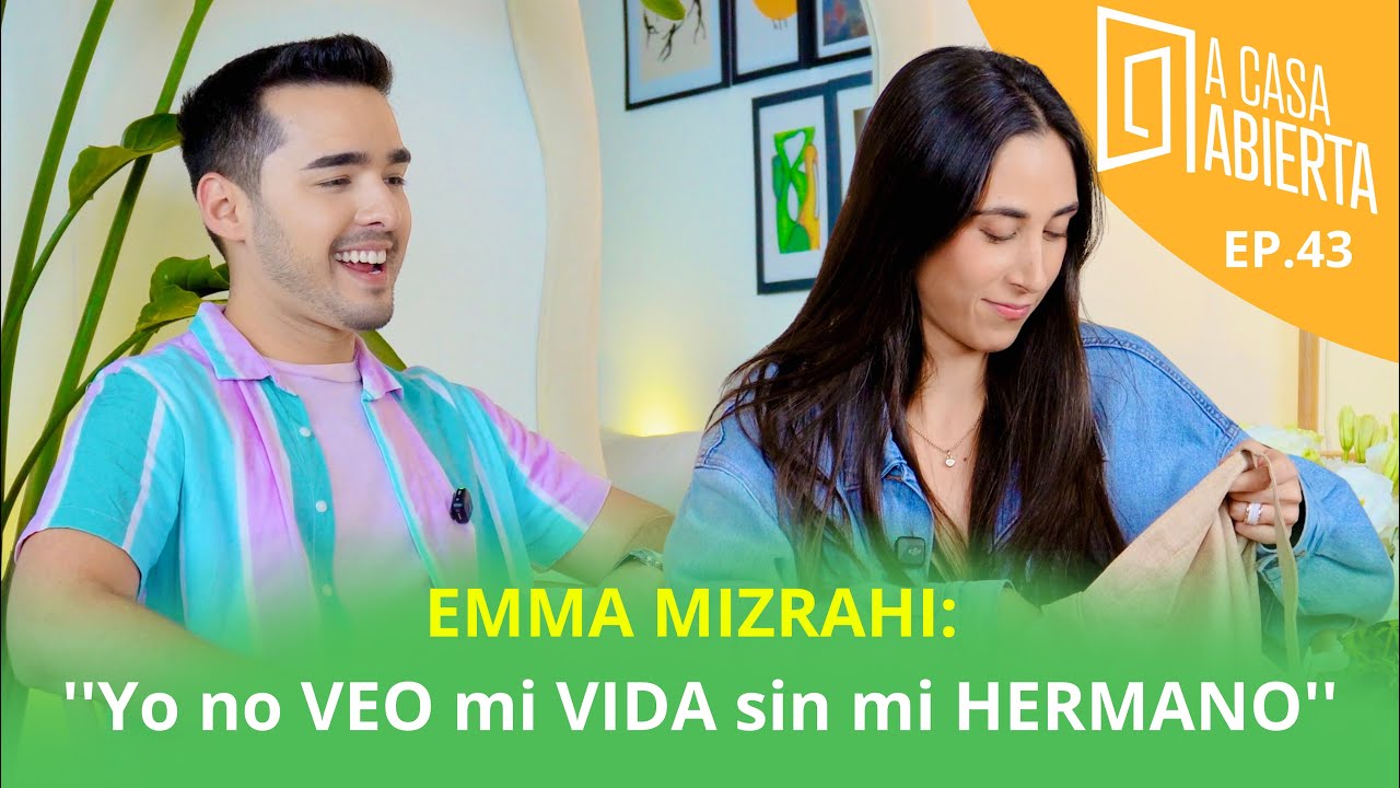 EMMA MIZRAHI: ''Yo no VEO mi VIDA sin mi HERMANO'' (''A Casa Abierta'' EP.43)